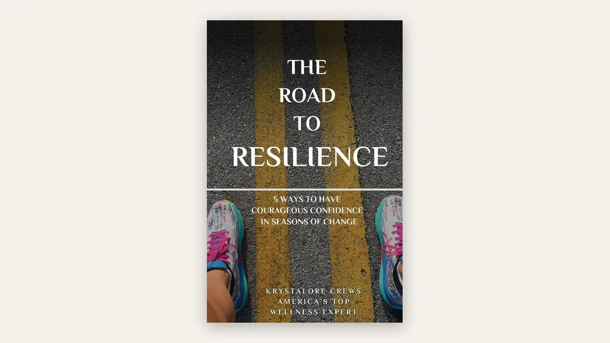 Cover of The Road to Resilience: 5 Ways to Have Courageous Confidence in Seasons of Change by Krystalore Crews